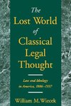 Wiecek, W: The Lost World of Classical Legal Thought