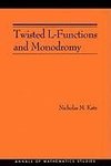 Twisted L-Functions and Monodromy. (AM-150), Volume 150