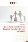 Essai d'une contribution à la compréhension des jeux enfantins