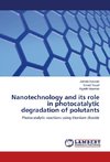 Nanotechnology and its role in photocatalytic degradation of polutants