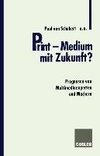 Print - Medium mit Zukunft?