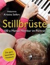 Stillbrüste - 100 x Mamas Milchbar im Portrait (Das ganz besondere Fotobuch)