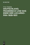 Deutschland, Frankreich und das Ende der Locarno-Ära 1928-1931