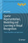 Sparse Representation, Modeling and Learning in Visual Recognition