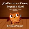 ¿Quién viene a cenar, Pequeño Hoo? / Who's Coming for Dinner, Little Hoo? (Bilingual Spanish English Edition)