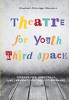 Theatre for Youth Third Space