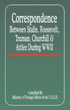 Correspondence Between Stalin, Roosevelt, Truman, Churchill & Atlee During WWII