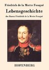 Lebensgeschichte des Baron Friedrich de la Motte Fouqué