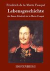 Lebensgeschichte des Baron Friedrich de la Motte Fouqué