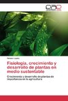 Fisiología, crecimiento y desarrollo de plantas en medio sustentable