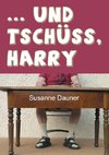 ... und tschüss, Harry