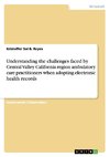 Understanding the challenges faced by Central Valley California region ambulatory care practitioners when adopting electronic health records