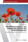 Die Palliativmedizin - das trojanische Pferd in der Hospizbewegung?