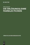 Die Erlösungslehre Marsilio Ficinos