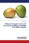 Effect of organic manures on yield & quality of mango and NPK Fraction