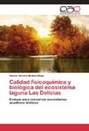 Calidad fisicoquímica y biológica del ecosistema laguna Las Delicias