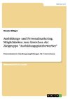 Ausbildungs- und Personalmarketing. Möglichkeiten zum Erreichen der Zielgruppe 