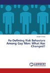 Re-Defining Risk Behaviors Among Gay Men: What Has Changed?