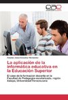 La aplicación de la informática educativa en la Educación Superior