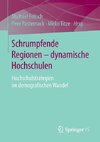 Schrumpfende Regionen - dynamische Hochschulen