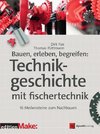 Bauen, erleben, begreifen: Technikgeschichte mit fischertechnik