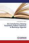Job Satisfaction Among Secondary School Teachers in Bushenyi-Uganda