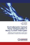 Electrodynamic Contact Force Compensation in Heavy Current Interrupter