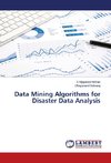 Data Mining Algorithms for Disaster Data Analysis