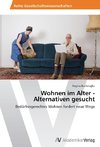 Wohnen im Alter - Alternativen gesucht