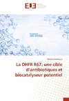 La DHFR R67: une cible d'antibiotiques et biocatalyseur potentiel