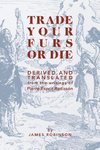 TRADE YOUR FURS OR DIE