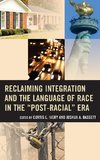 Reclaiming Integration and the Language of Race in the Post-Racial Era