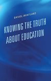 Knowing the Truth about Education