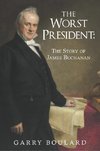 The Worst President--The Story of James Buchanan