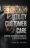 Rethinking Utility Customer Care