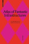 Atlas of Fantastic Infrastructures