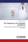 The frequency of metabolic syndrome