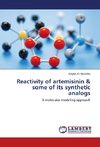 Reactivity of artemisinin & some of its synthetic analogs