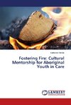 Fostering Fire: Cultural Mentorship for Aboriginal Youth in Care