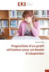 Proposition d'un profil utilisateur pour un besoin d'adaptation