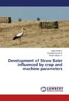 Development of Straw Baler influenced by crop and machine parameters