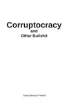 Corruptocracy and Other Bullshit