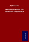 Lehrbuch der Ebenen und sphärischen Trigonometrie