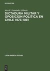 Dictadura militar y oposicion politica en Chile 1973-1981