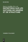 Entretiens sur les notions de genèse et de structure