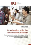 La validation objective d'un modèle d'anxiété