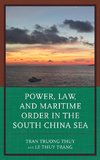 Power, Law, and Maritime Order in the South China Sea