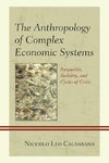 The Anthropology of Complex Economic Systems