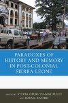 Paradoxes of History and Memory in Post-Colonial Sierra Leone