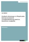 Psychische Belastungen in Pflegeberufen. Ressourcenorientierte Gesundheitsförderung durch die Betriebliche Sozialarbeit